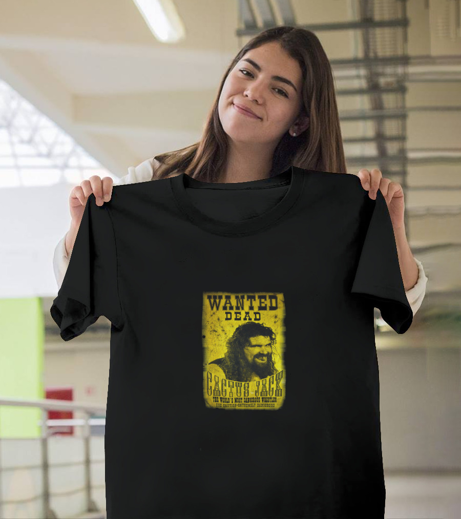 Wanted Dead Cactus Jack The World's Most Dangerous Wrestler T-Shirt