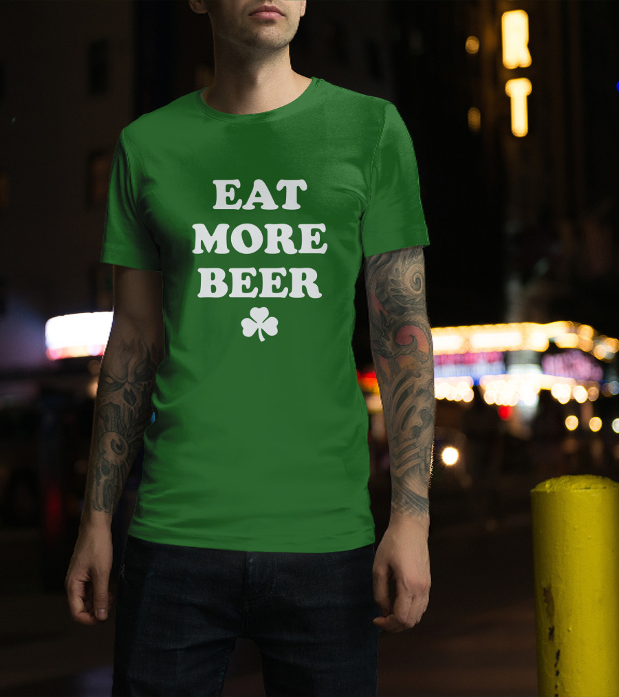 EAT MORE BEER Shamrock St. Patrick's Day T-Shirt