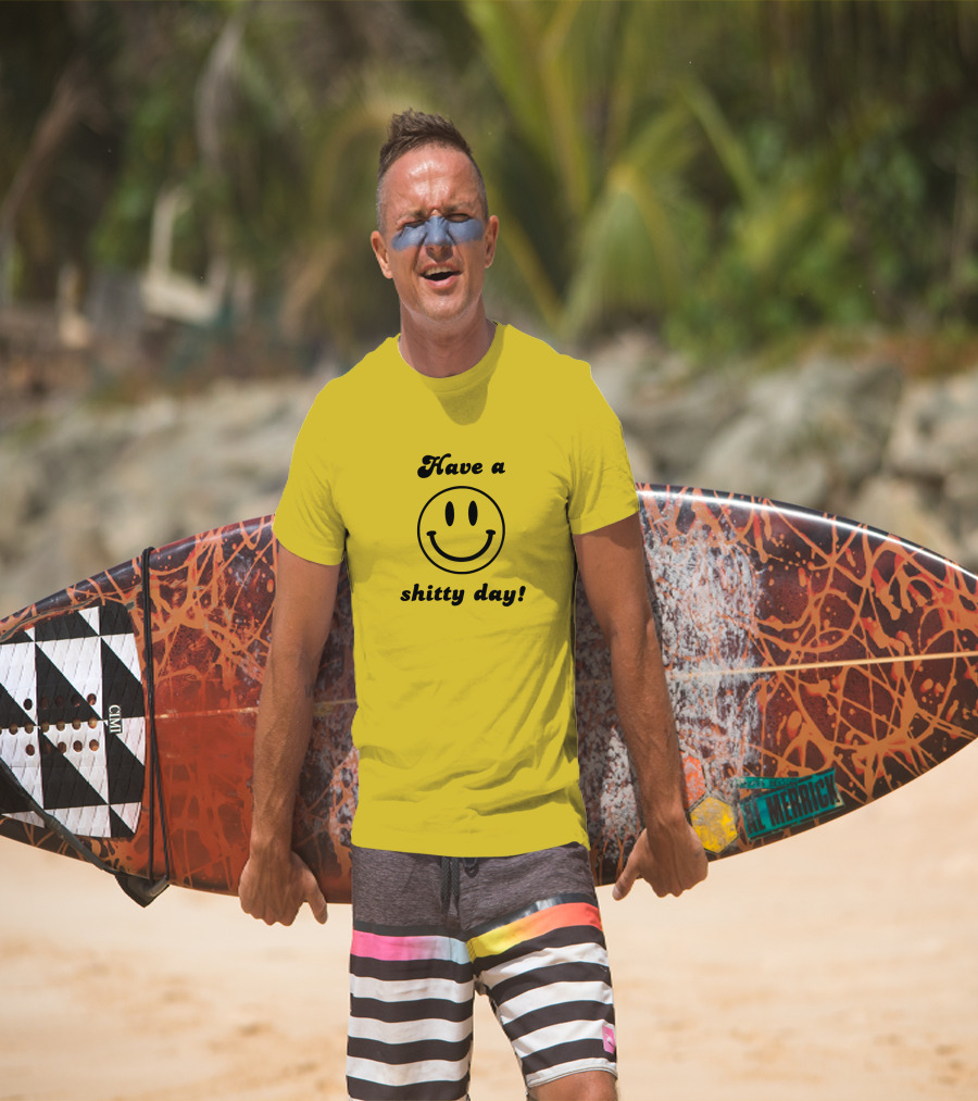 Have A Shitty Day Smiley Face Yellow Background T-Shirt