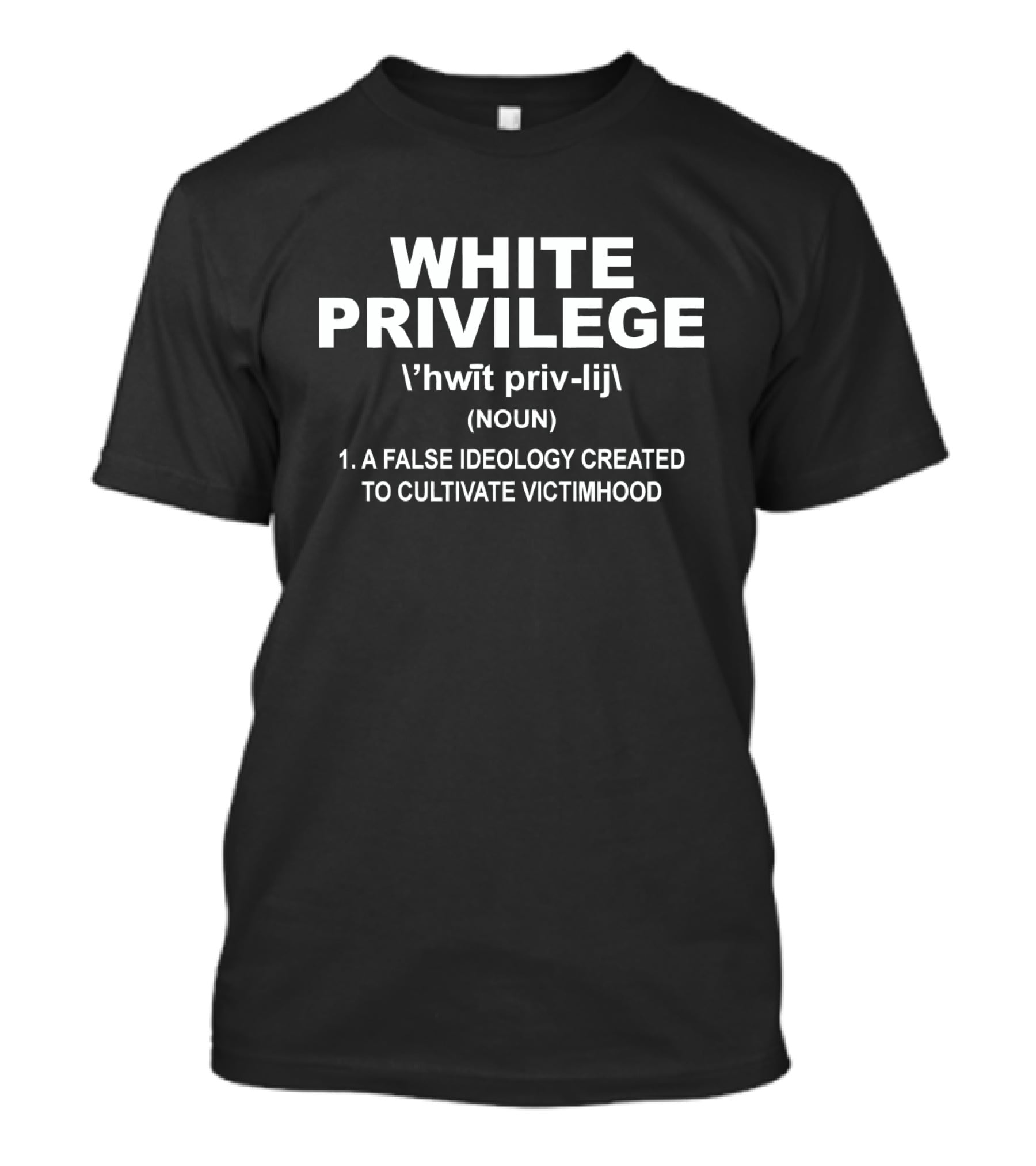 White Privilege A False Ideology Created To Cultivate Victimhood T-Shirt