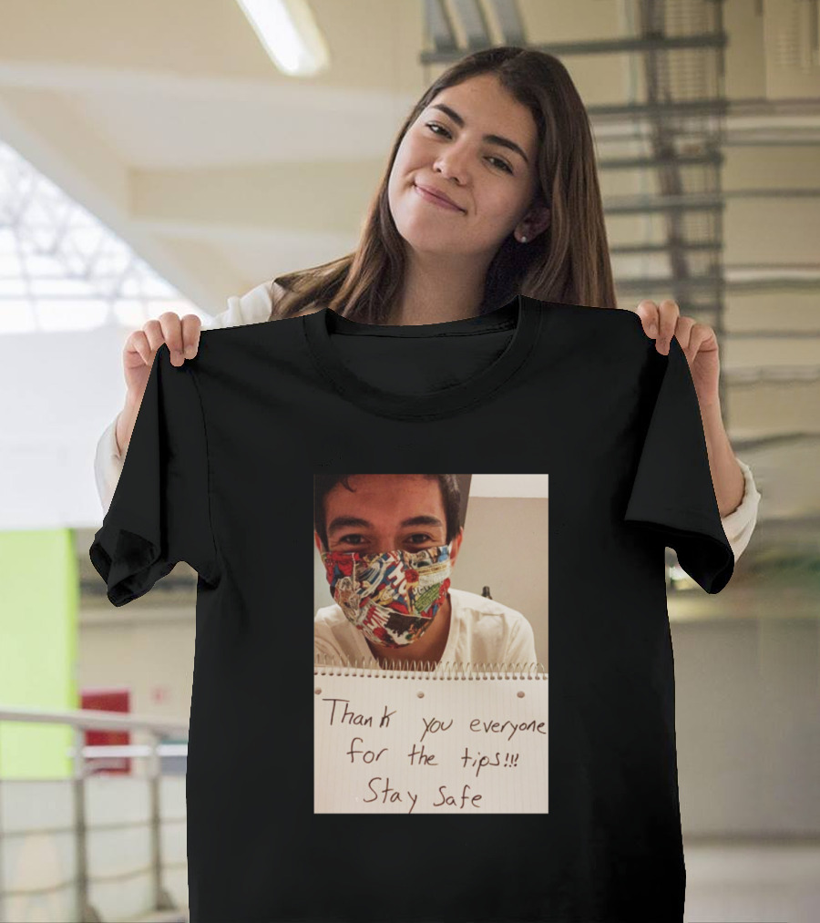 Lenin Gutierrez Thank You Everyone for the Tips Stay Safe T-Shirt