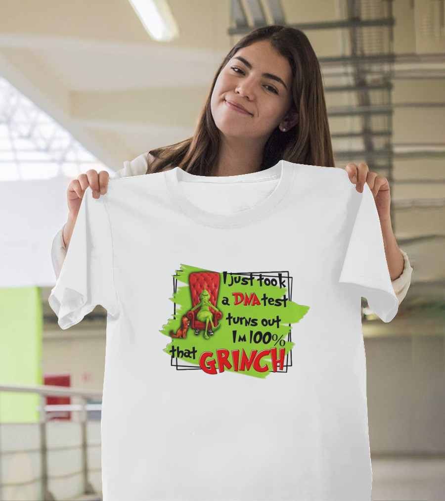 I Just Took a DNA Test Turns Out I'm 100% That Grinch T-Shirt
