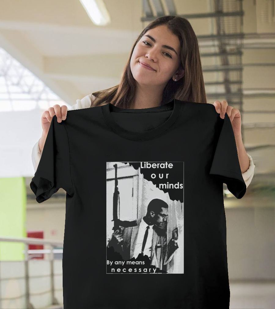 Liberate Our Minds By Any Means Necessary T-Shirt