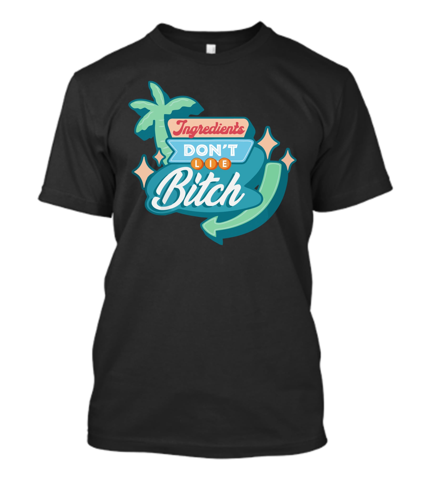 Ingredients Don't Lie Bitch Hyram Merch T-Shirt