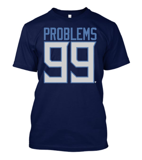 99 Problems Tennessee Sports T-Shirt