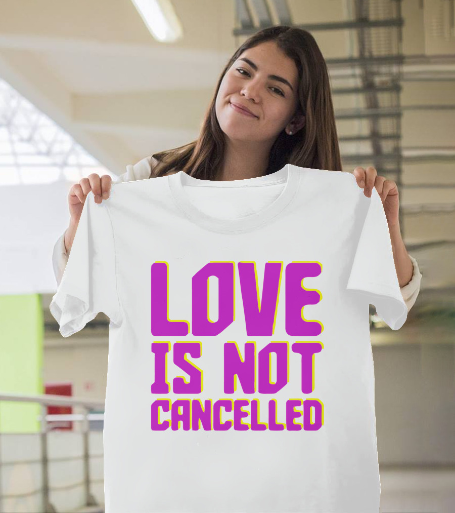 Love Is Not Cancelled Bold Pink T-Shirt