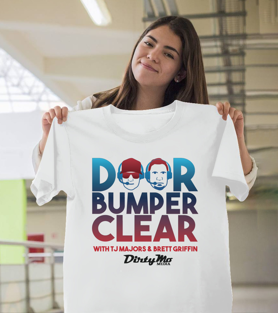 Door Bumper Clear With TJ Majors And Brett Griffin Dirty Mo Media T-Shirt