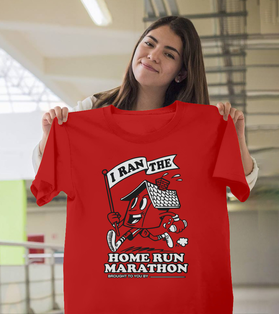 I Ran The Home Run Marathon Brought To You By T-Shirt