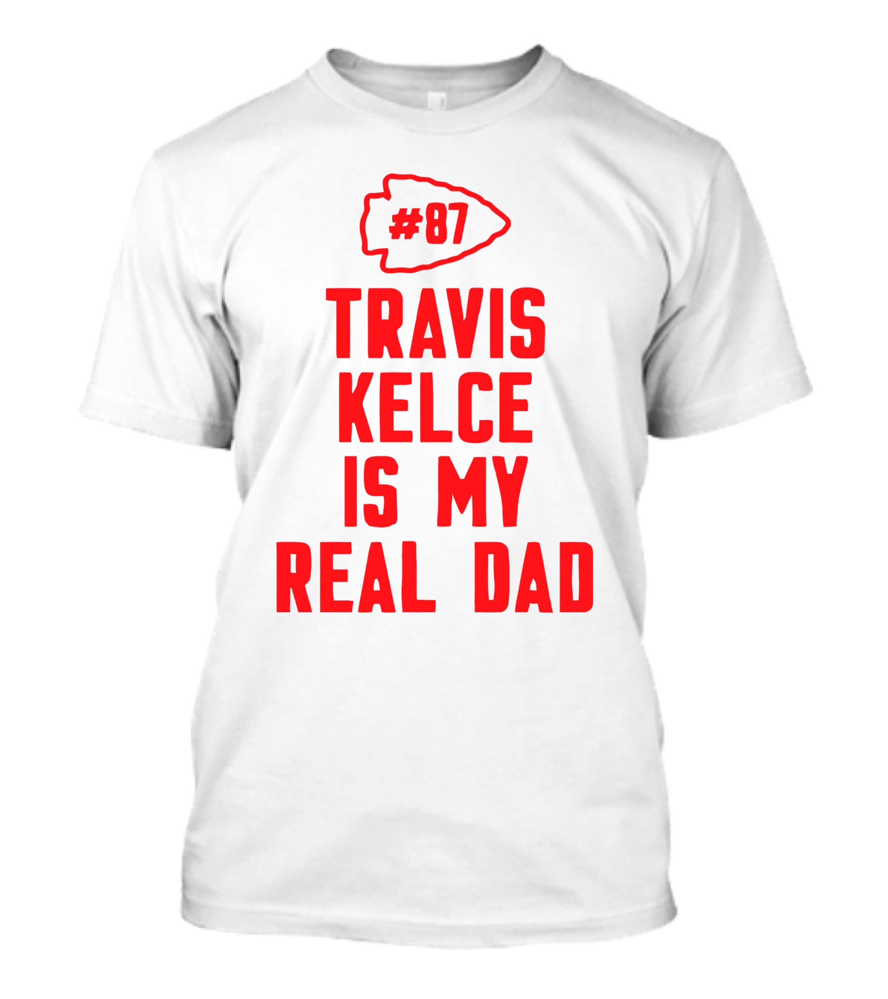 87 Travis Kelce Is My Real Dad Chiefs T-Shirt