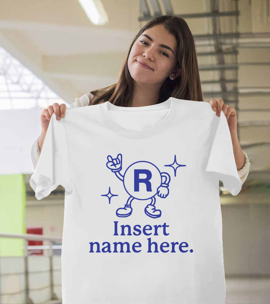 Insert Name Here R Personal Branding Just Got a Lot More Branded T-Shirt