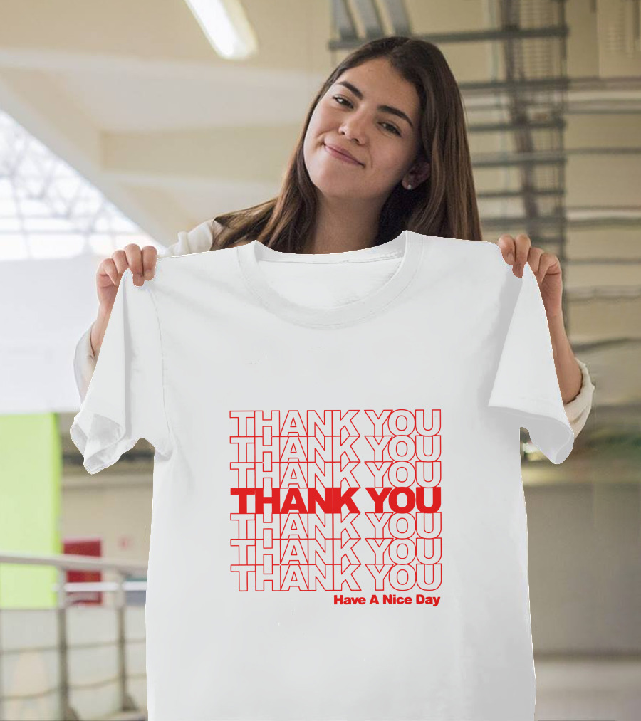 Thank You Have A Nice Day Repeated Text T-Shirt