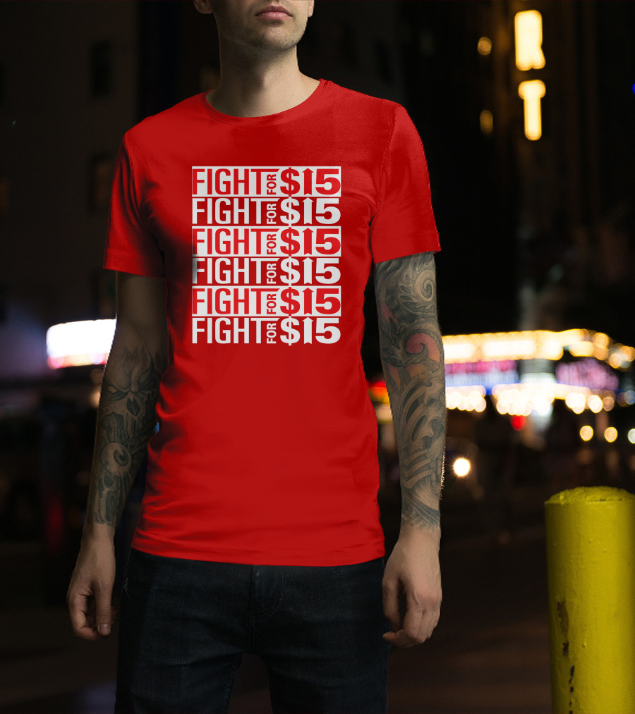 Fight For $15 Movement Repeated Text T-Shirt