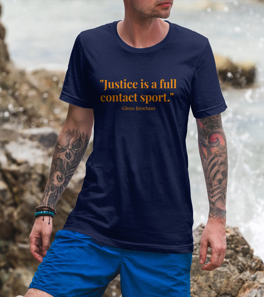 Justice Is A Full Contact Sport - Glenn Kirschner T-Shirt