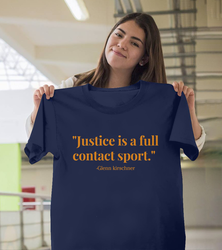 Justice is a Full Contact Sport - Glenn Kirschner T-Shirt
