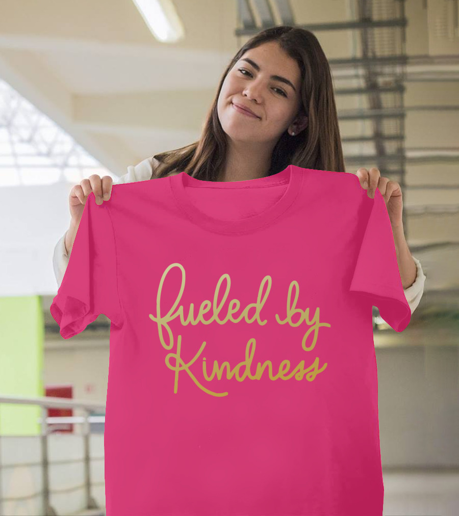 Fueled by Kindness Positive Message Pink Background T-Shirt