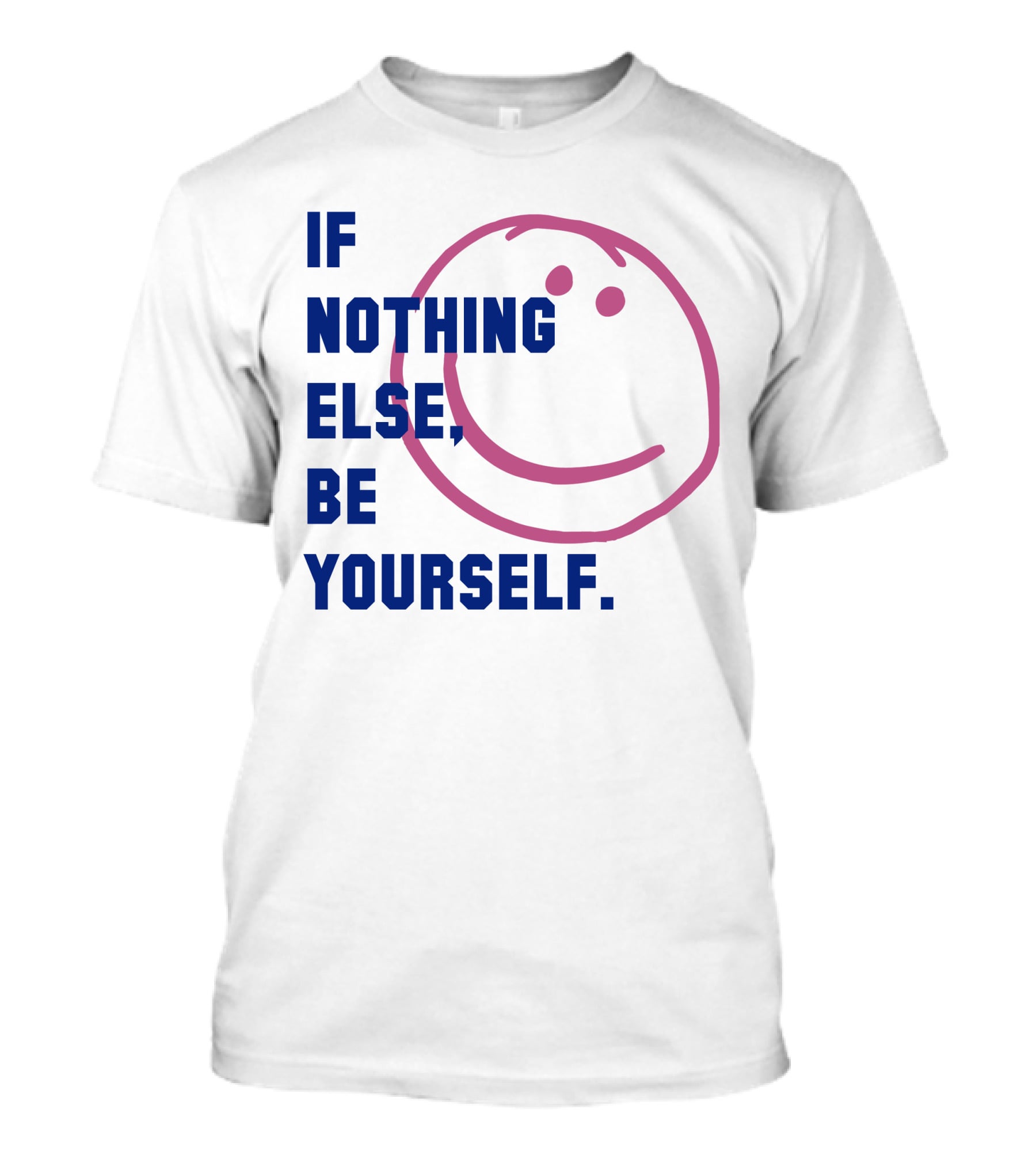 IF NOTHING ELSE BE YOURSELF Parkinson's UK Charity T-Shirt