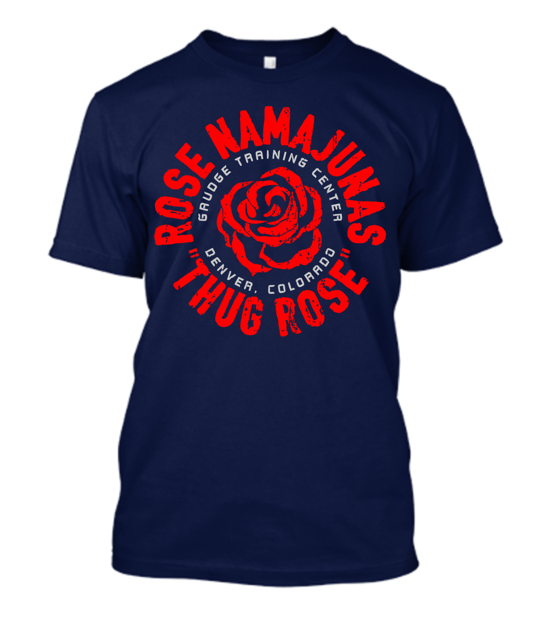 Thug Rose Namajunas Gaudge Training Center Denver Colorado T-Shirt