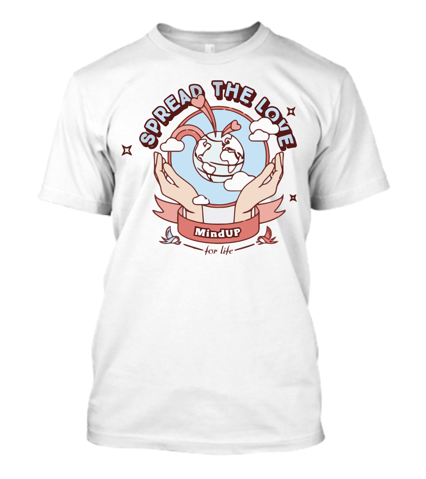 Spread The Love MindUP For Life With Heart And Globe In Hands T-Shirt