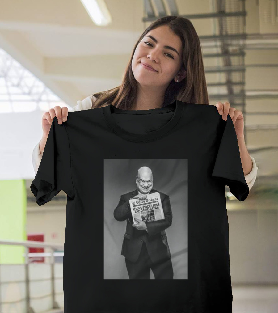 Paul Heyman Daily Tribune Reigns Stacks Edge And Daniel Bryan T-Shirt