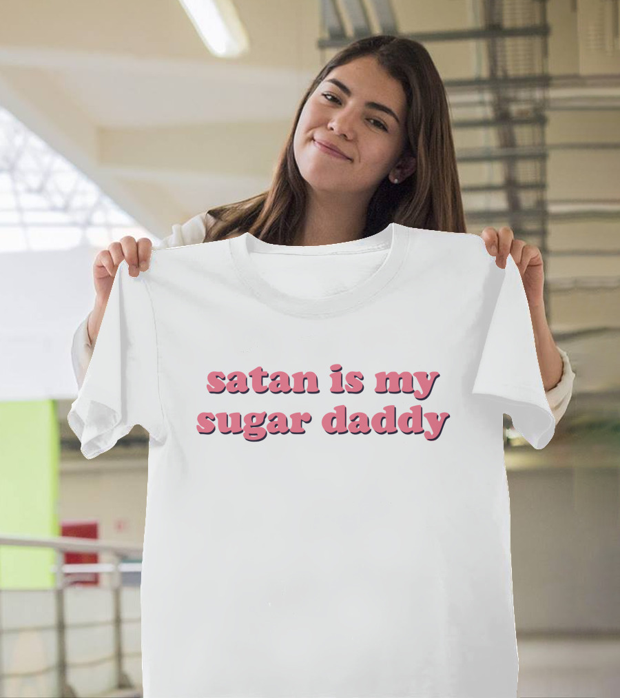 Satan Is My Sugar Daddy T-Shirt
