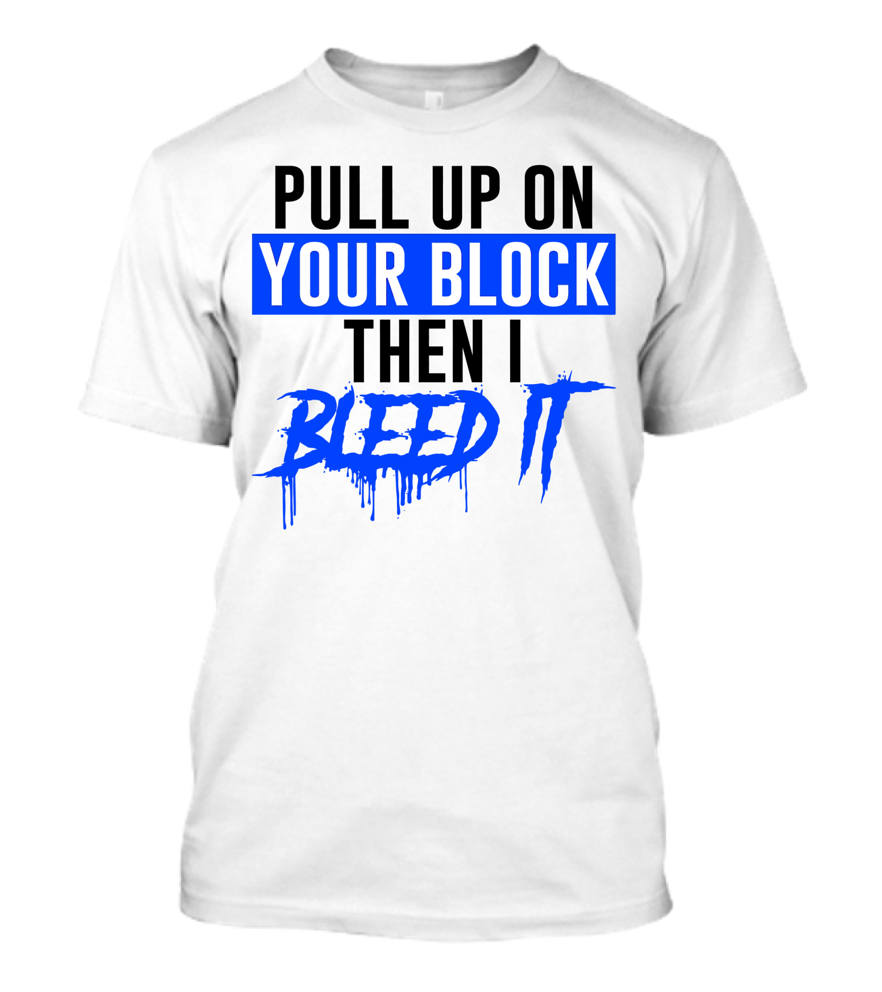 Pull Up On Your Block Then I Bleed It Blueface Hip Hop Rap Baseball T-Shirt