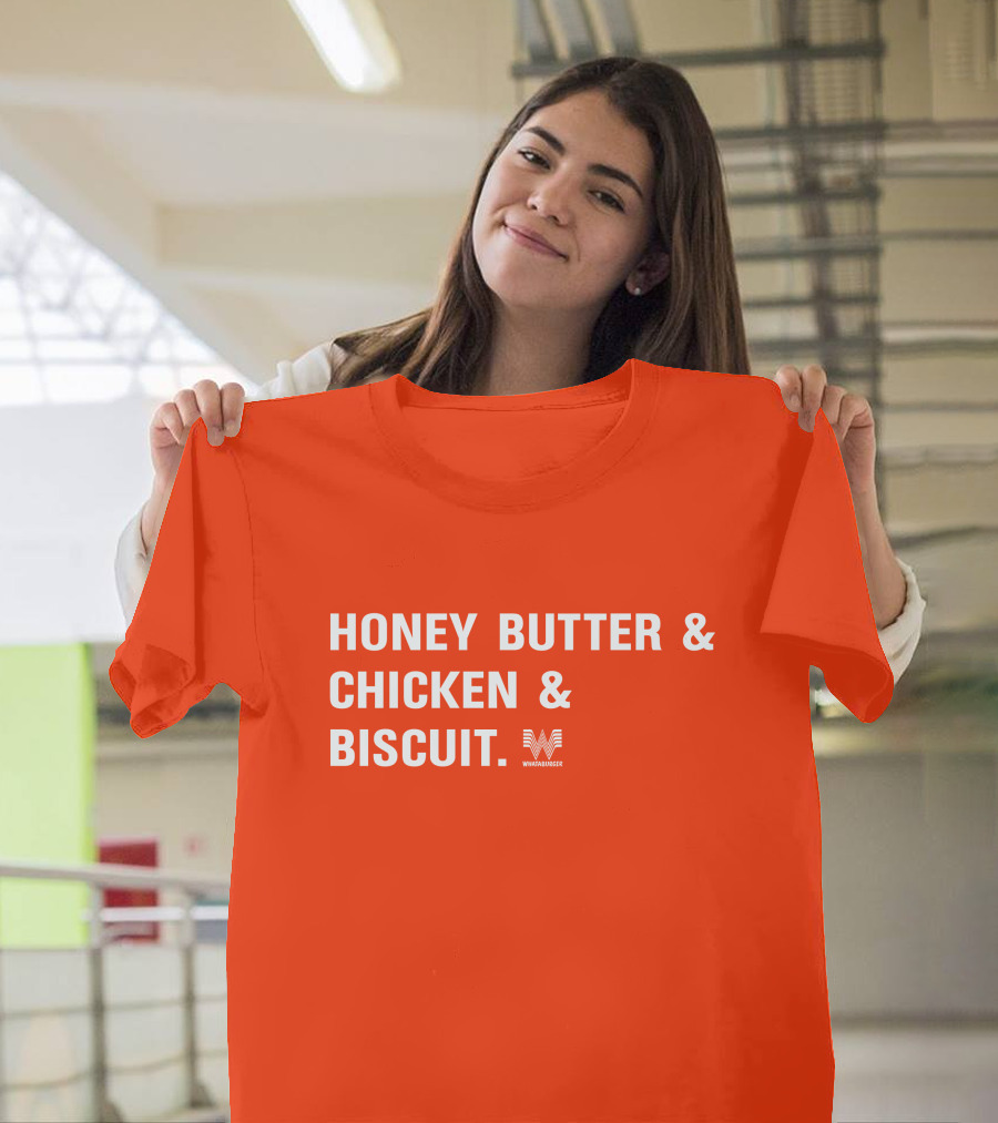 HONEY BUTTER and CHICKEN and BISCUIT WHATABURGER T-Shirt