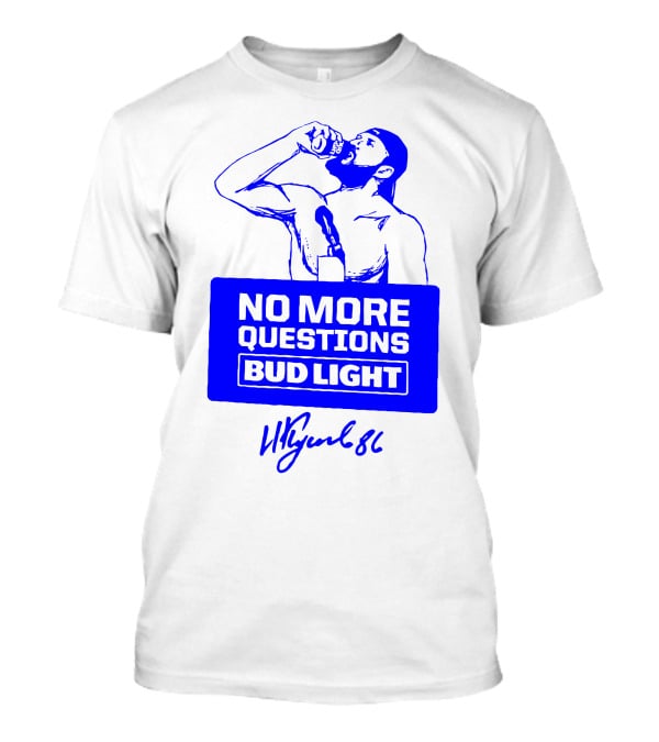 No More Questions Bud Light Signature Drinking Moment T-Shirt