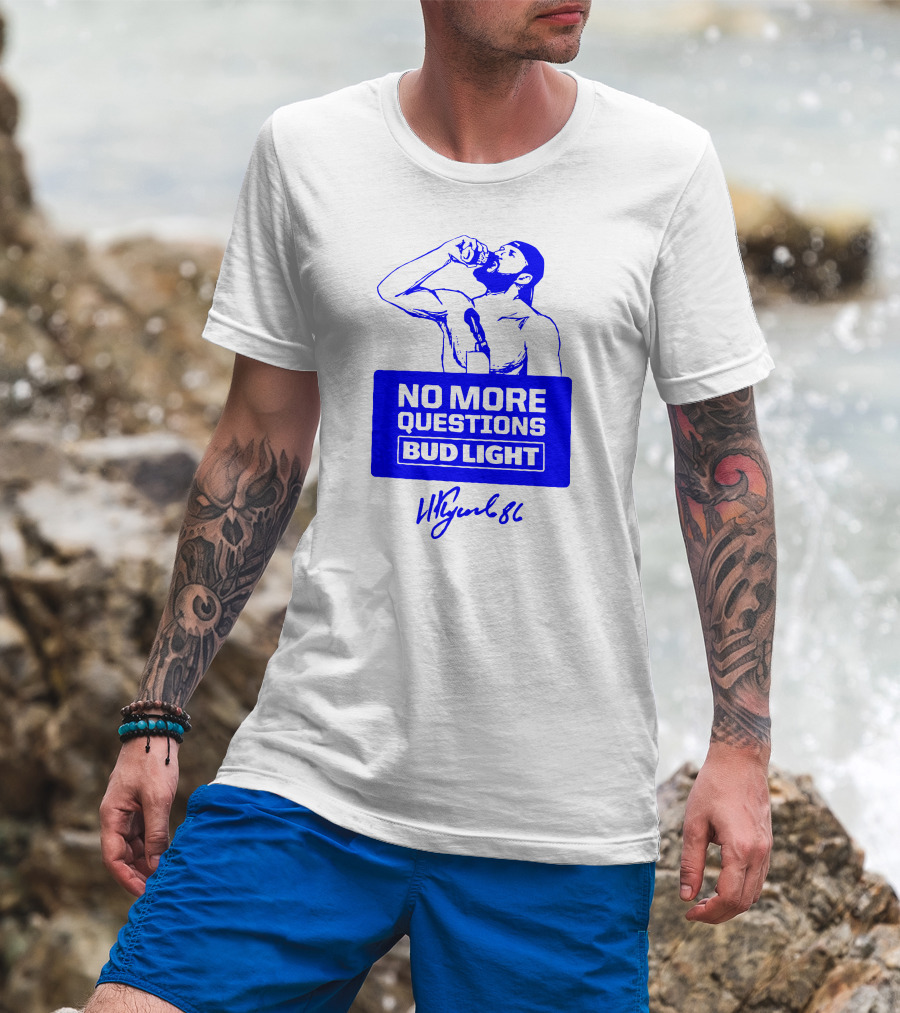 No More Questions Bud Light Signature Drinking Moment T-Shirt