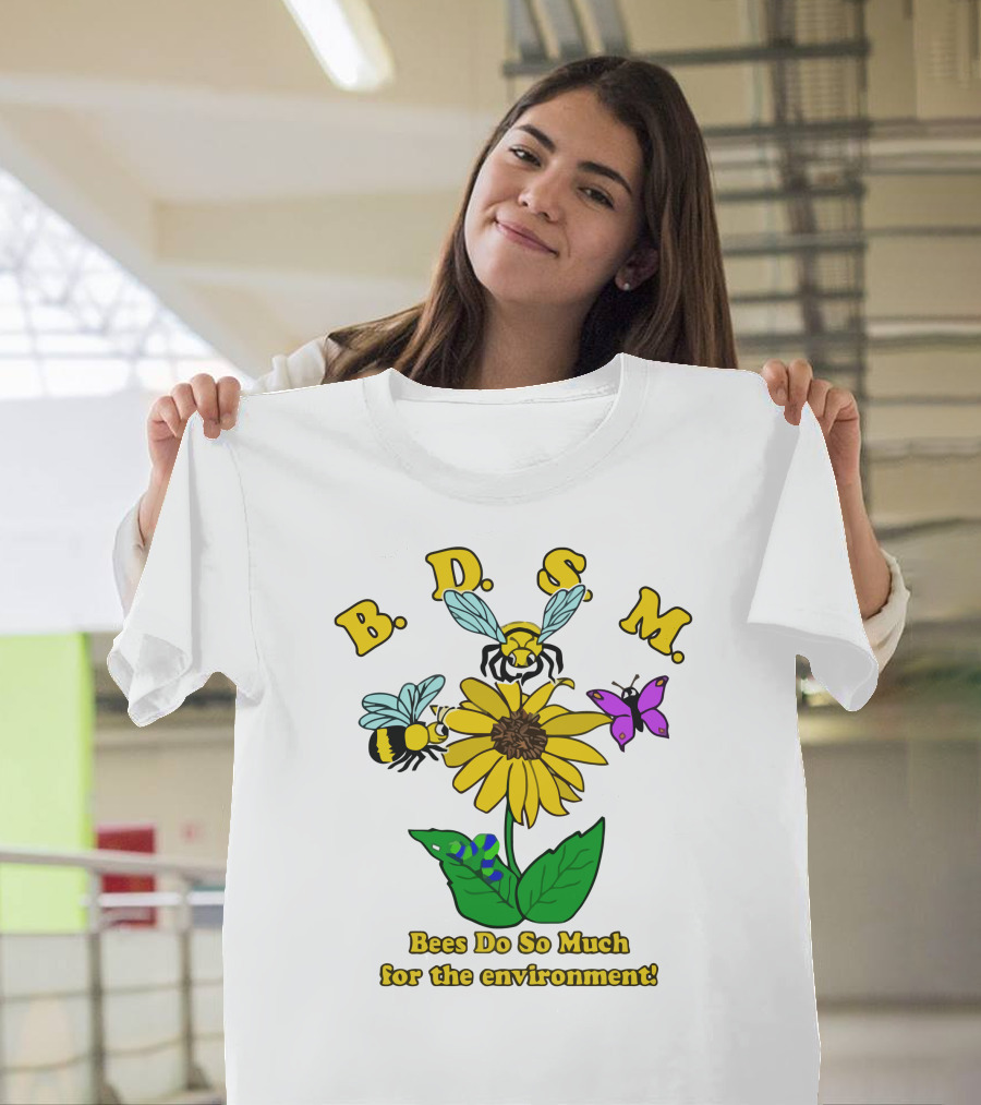 B.D.S.M. Bees Do So Much for the Environment T-Shirt