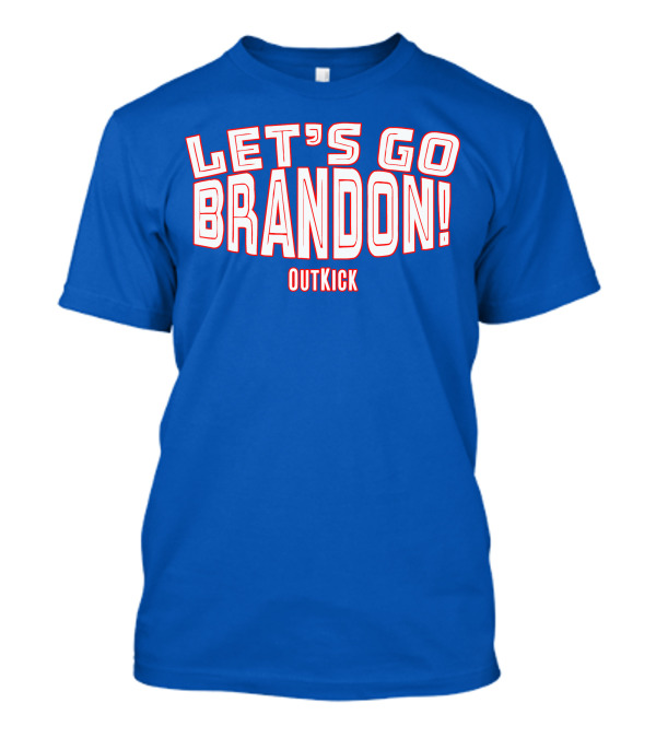 LET'S GO BRANDON OUTKICK T-Shirt