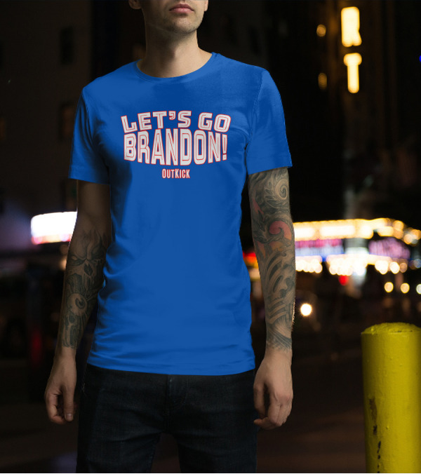 LET'S GO BRANDON OUTKICK T-Shirt