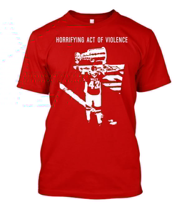 Horrifying Act Of Violence Willy 43 Trophy T-Shirt