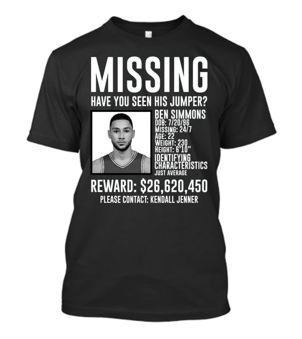Missing Ben Simmons Have You Seen His Jumper Reward Please Contact Kendall Jenner T-Shirt