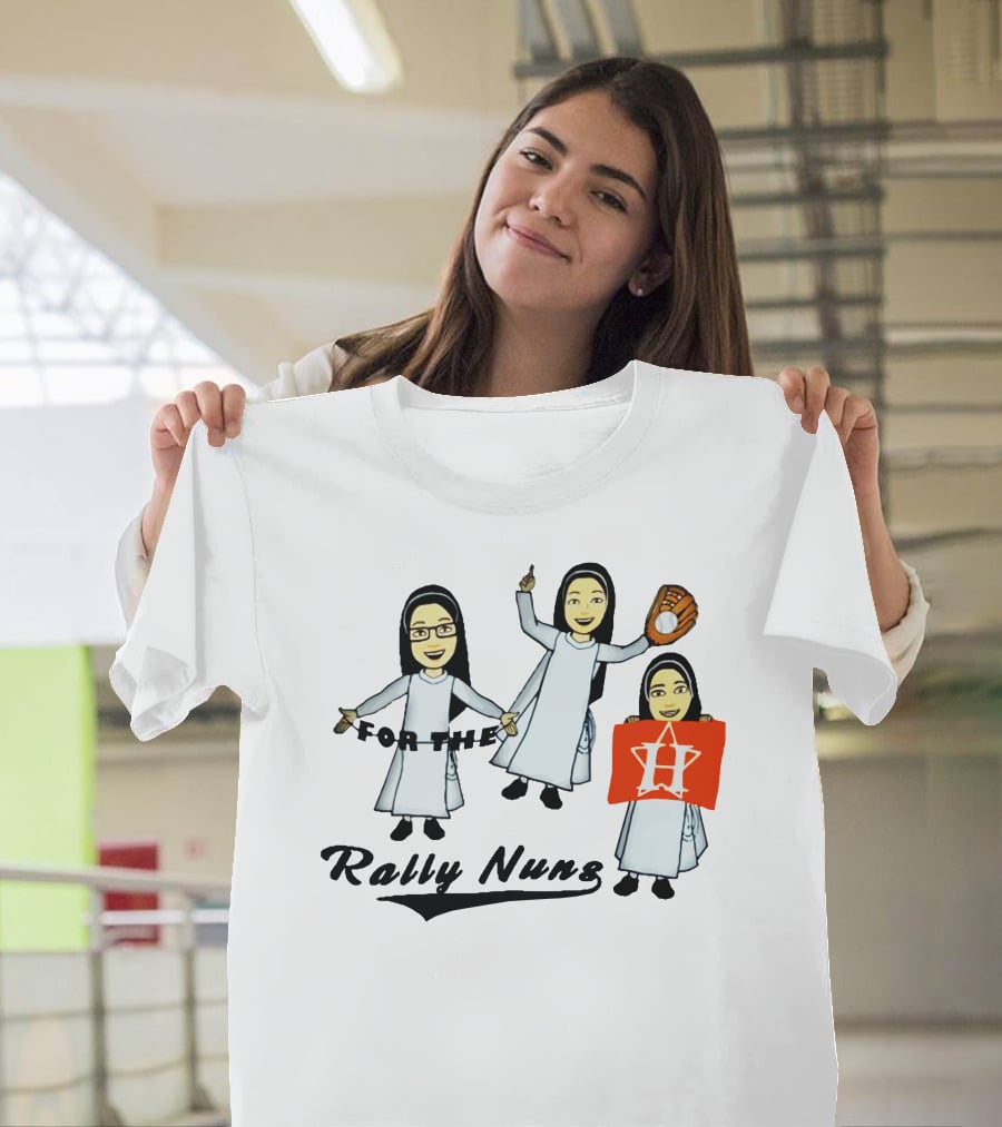 Rally Nuns For The Houston Astros Baseball Fan Spirit T-Shirt