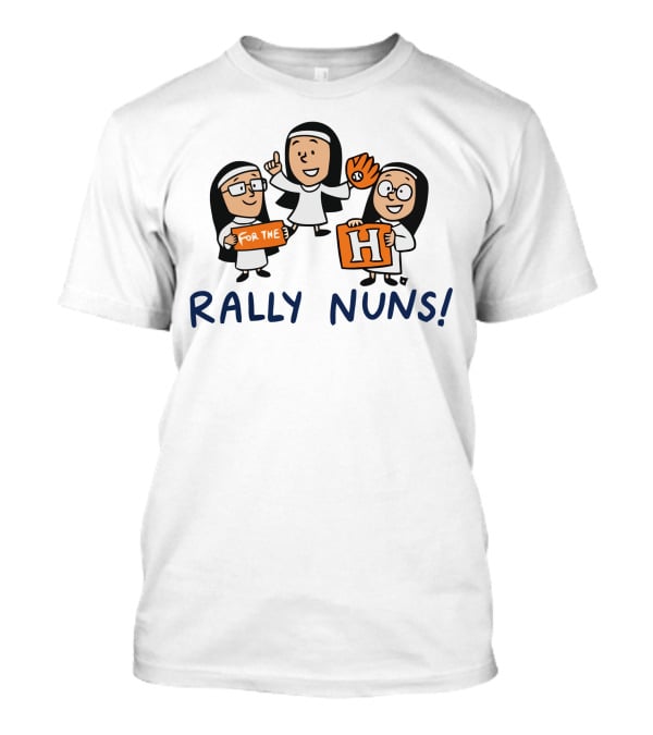 Rally Nuns For The H Houston T-Shirt