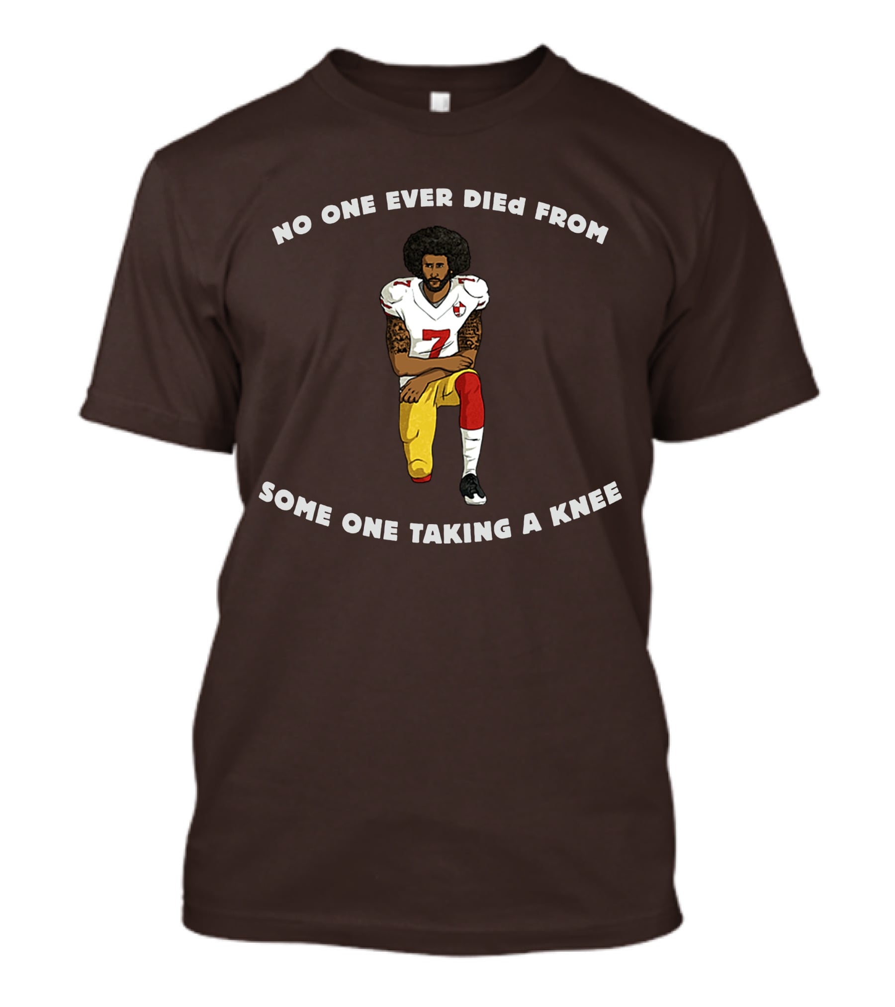 No One Ever Died From Someone Taking A Knee Football Protest 7 Jersey T-Shirt