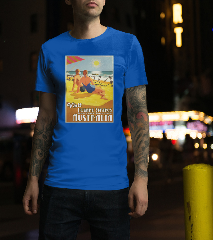 Visit Howard Springs Totally Voluntary Relocation Camp Australia T-Shirt