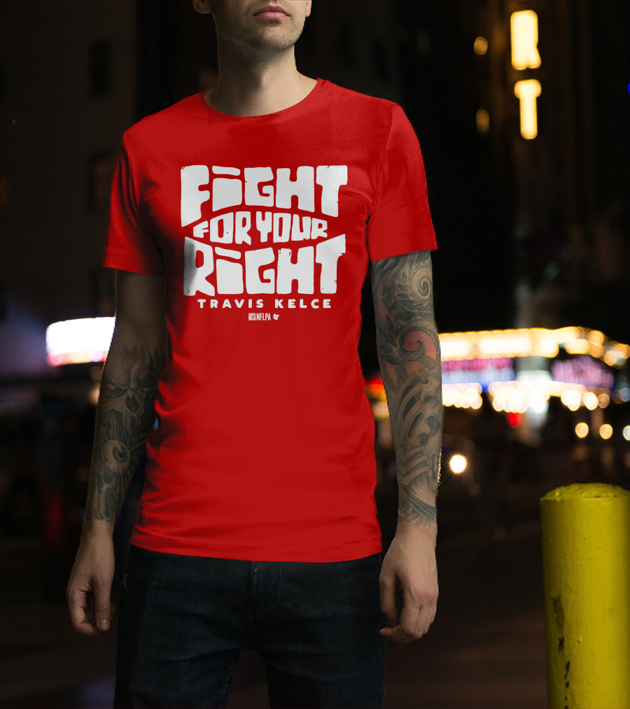 Fight For Your Right Travis Kelce NFLPA T-Shirt