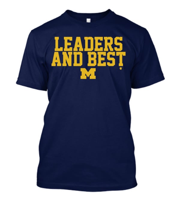Michigan Wolverines Leaders And Best M T-Shirt