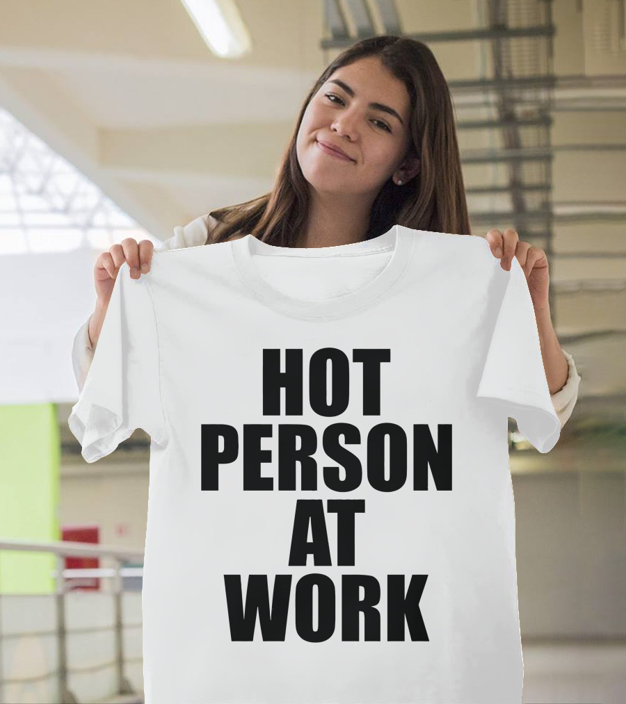 Hot Person At Work Statement T-Shirt