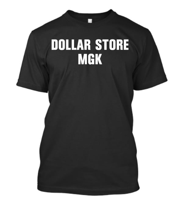 Dollar Store MGK Trendy Statement T-Shirt