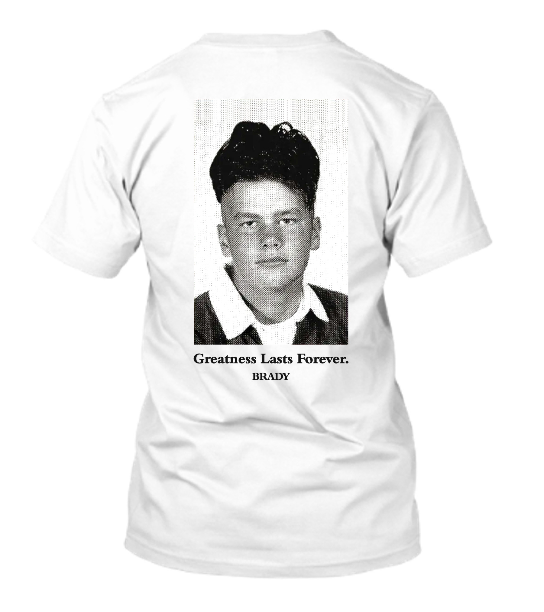 Greatness Lasts Forever Brady T-Shirt