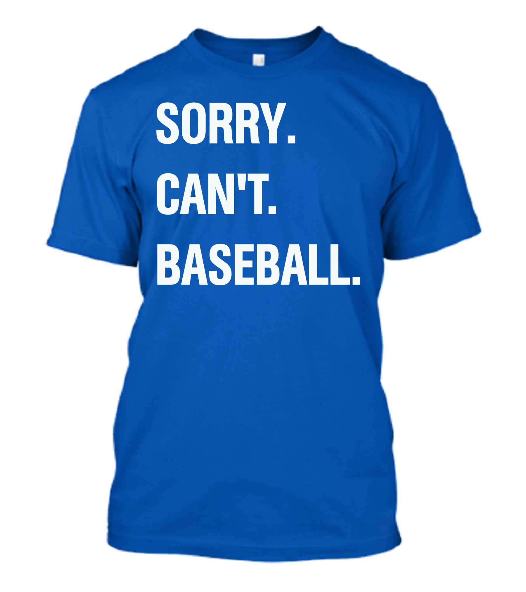 Sorry Can't Baseball Blue Text T-Shirt