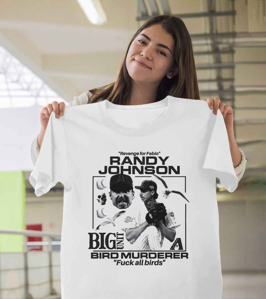 Randy Johnson Big Unit Bird Murderer Revenge For Fabio T-Shirt