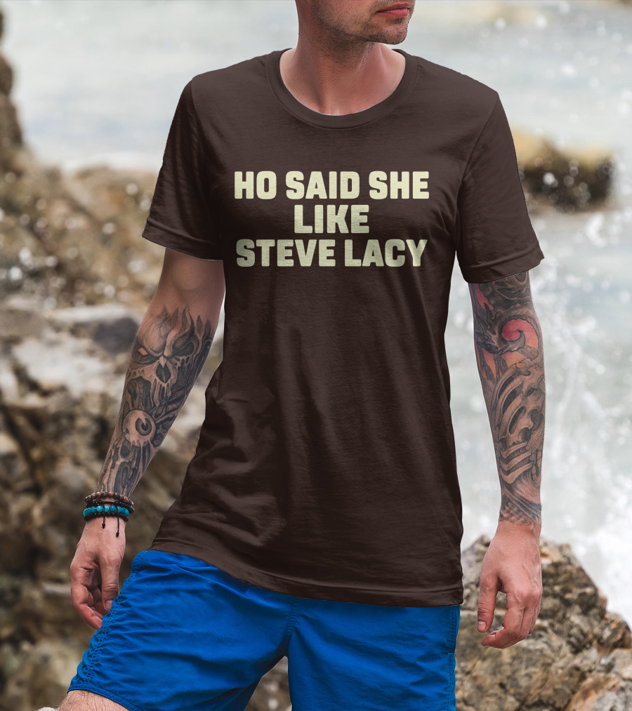 Ho Said She Like Steve Lacy T-Shirt