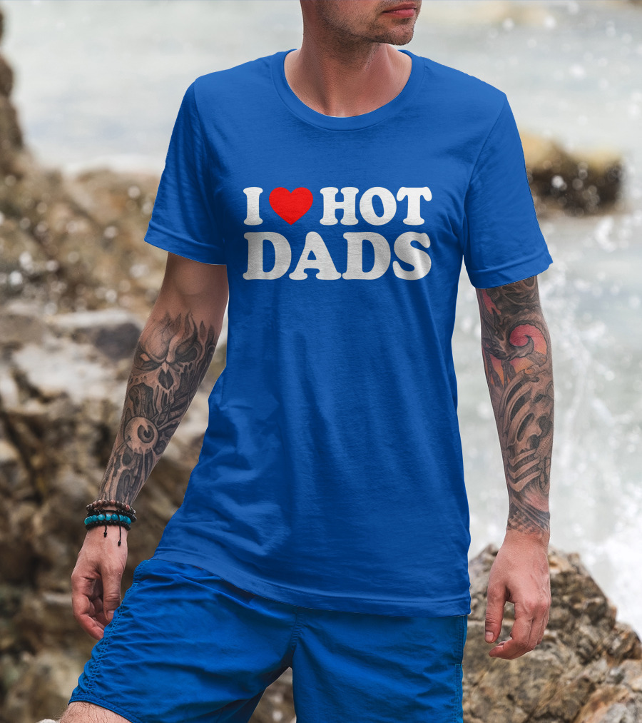 I Love Hot Dads T-Shirt