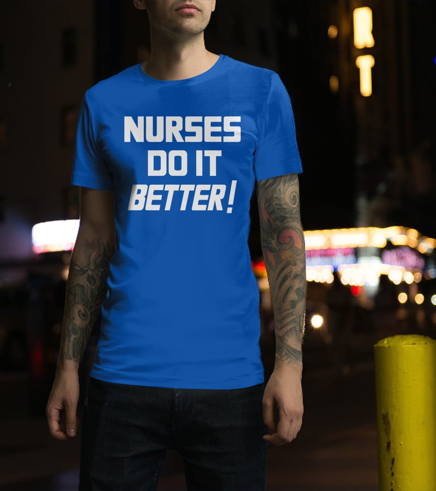 Nurses Do It Better Blue T-Shirt
