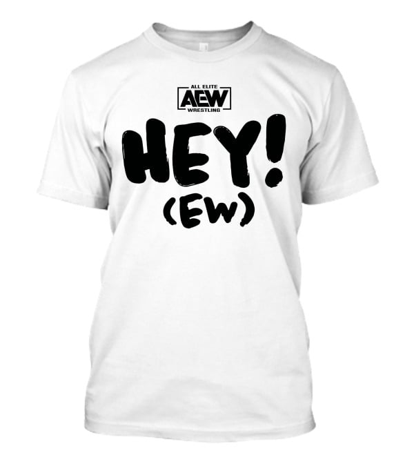 All Elite Wrestling AEW Hey (Ew) T-Shirt