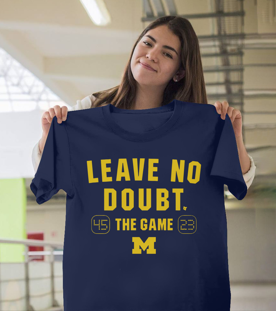 Michigan Football Leave No Doubt The Game 45-23 M T-Shirt
