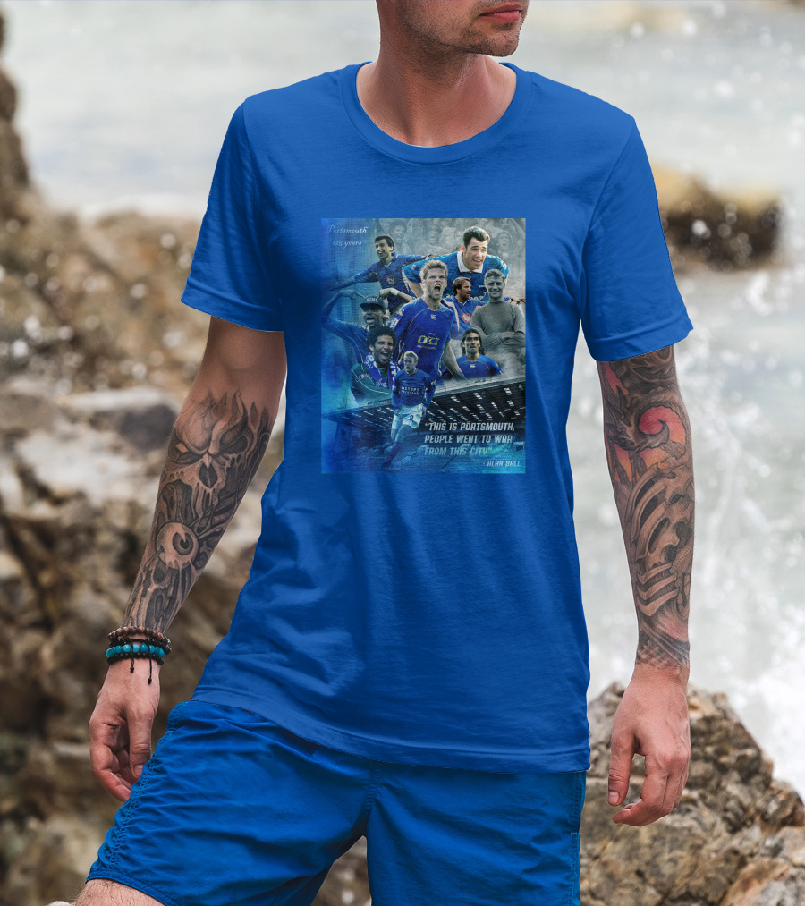Portsmouth 125 Years This Is Portsmouth, People Went To War From This City Alan Ball T-Shirt